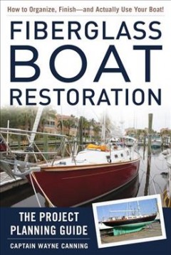 Fiberglass boat restoration : the project planning guide  Cover Image