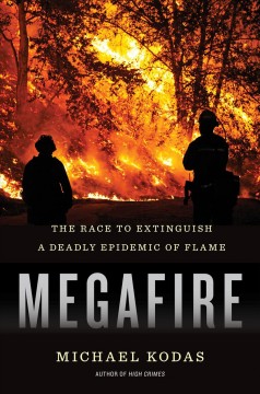 Megafire : the race to extinguish a deadly epidemic of flame  Cover Image