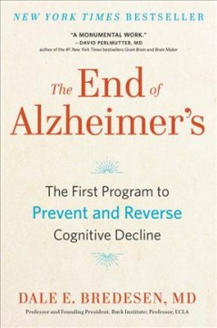 The end of Alzheimer's : the first program to prevent and reverse cognitive decline  Cover Image