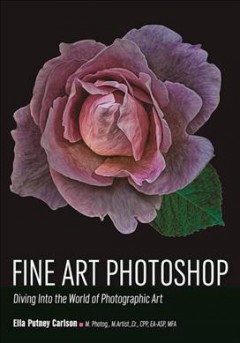 Fine art Photoshop : exploring the world of photographic art  Cover Image