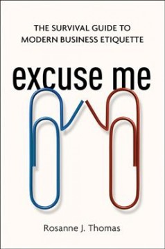Excuse me : the survival guide to modern business etiquette  Cover Image