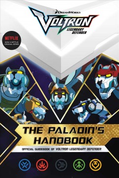 The paladin's handbook : official guidebook of Voltron Legendary Defender. Cover Image