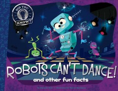 Robots can't dance! and other fun facts  Cover Image