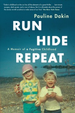 Run, hide, repeat : a memoir of a fugitive childhood  Cover Image