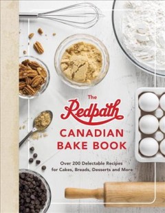 The Redpath Canadian bake book : over 200 delectable recipes for cakes, breads, desserts and more. Cover Image