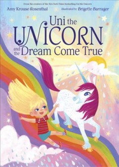 Uni the unicorn and the dream come true  Cover Image