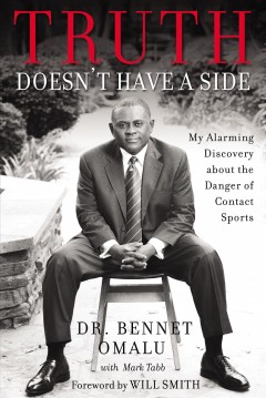 Truth doesn't have a side : my alarming discovery about the dangers of contact sports  Cover Image