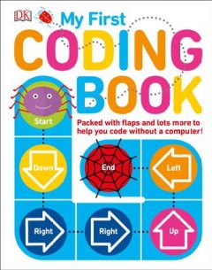 My first coding book : packed with flaps and lots more to help you code without a computer!  Cover Image