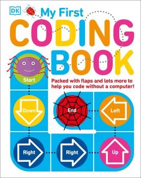 My first coding book : packed with flaps and lots more to help you code without a computer!  Cover Image