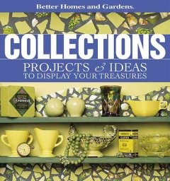 Collections : projects & ideas to display your treasures  Cover Image