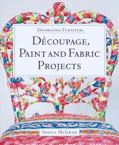 Découpage, paint and fabric projects  Cover Image
