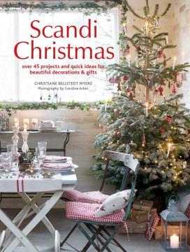 Scandi Christmas : over 45 projects and quick ideas for beautiful decorations & gifts  Cover Image