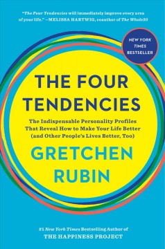 The four tendencies : the indispensable personality profiles that reveal how to make your life better (and other people's lives better, too)  Cover Image