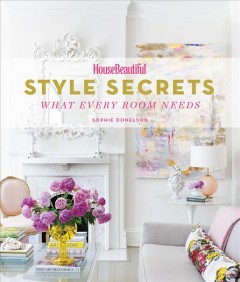 Style secrets : what every room needs  Cover Image