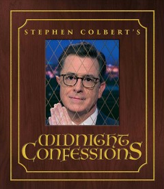 Stephen Colbert's midnight confessions  Cover Image