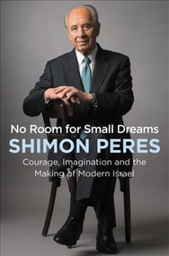 No room for small dreams : courage, imagination, and the making of modern Israel  Cover Image