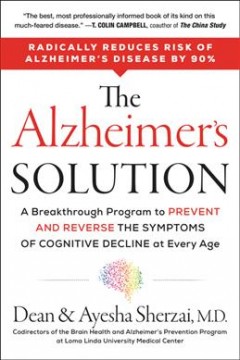 The Alzheimer's solution : a breakthrough program to prevent and reverse the symptoms of cognitive decline at every age  Cover Image