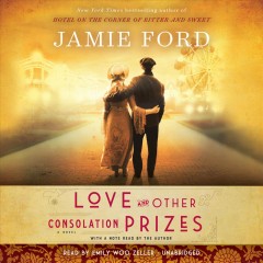 Love and other consolation prizes a novel  Cover Image