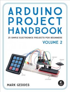 Arduino project handbook. Volume 2 : 25 simple electronics projects for beginners  Cover Image