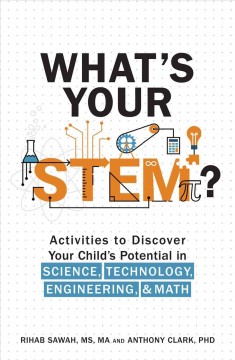 What's your STEM? : activities to discover your child's potential in science, technology, engineering, & math  Cover Image