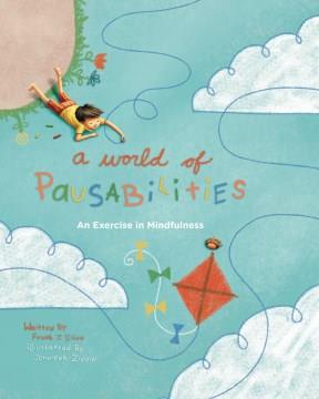 A world of pausabilities : an exercise in mindfulness  Cover Image