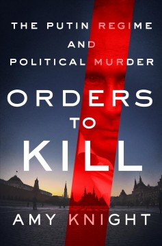 Orders to kill : the Putin regime and political murder  Cover Image