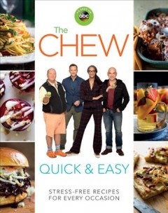 The Chew, quick & easy : stress-free recipes for every occasion  Cover Image