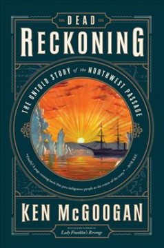 Dead reckoning : the untold story of the Northwest Passage  Cover Image