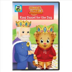 Daniel Tiger's neighborhood. King Daniel for the day Cover Image