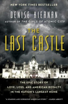 The last castle : the epic story of love, loss, and American royalty in the nation's largest home  Cover Image