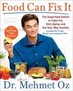 Food can fix it : the superfood switch to fight fat, defy aging, and eat your way healthy  Cover Image