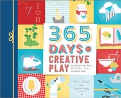 365 days of creative play : hours of no-fuss activities--and--creative fun!  Cover Image