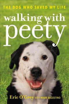 Walking with Peety : the dog who saved my life  Cover Image