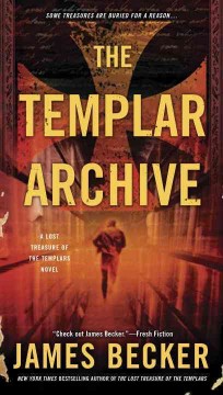 The Templar archive : a lost treasures of the Templars novel  Cover Image