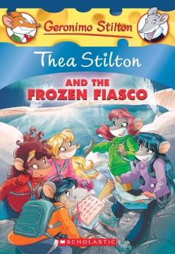 Thea Stilton and the frozen fiasco  Cover Image