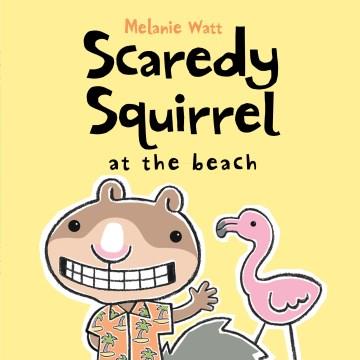 Scaredy Squirrel at the beach  Cover Image