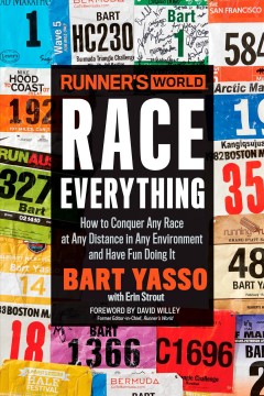 The Runner's world : race everthing : how to conquer any race at any distance in any environment and have fun doing it  Cover Image