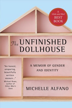 The unfinished dollhouse : a memoir of gender and identity  Cover Image