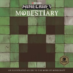 Minecraft mobestiary : an illustrated guide to the mobs of Minecraft  Cover Image