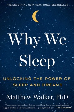 Why we sleep : unlocking the power of sleep and dreams  Cover Image