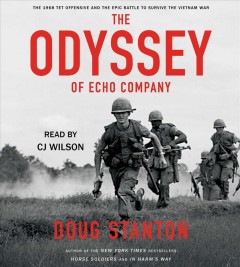 The odyssey of Echo Company the 1968 Tet Offensive and the epic battle to survive the Vietnam War  Cover Image