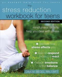 The stress reduction workbook for teens : mindfulness skills to help you deal with stress  Cover Image