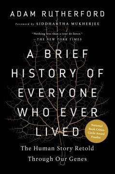 A brief history of everyone who ever lived : the human story retold through our genes  Cover Image