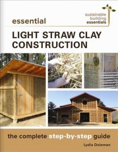 Essential light straw clay construction : the complete step-by-step guide  Cover Image