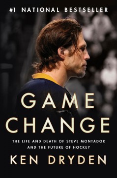 Game change : the life and death of Steve Montador and the future of hockey  Cover Image
