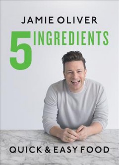 5 ingredients : quick & easy food  Cover Image