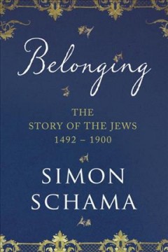 The story of the Jews, volume 2. Belonging 1492-1900  Cover Image