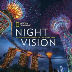 Night vision : magical photographs of life after dark  Cover Image