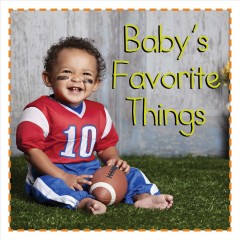 Baby's favorite things. Cover Image