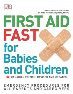 First aid fast for babies and children : emergency procedures for all parents and caregivers  Cover Image